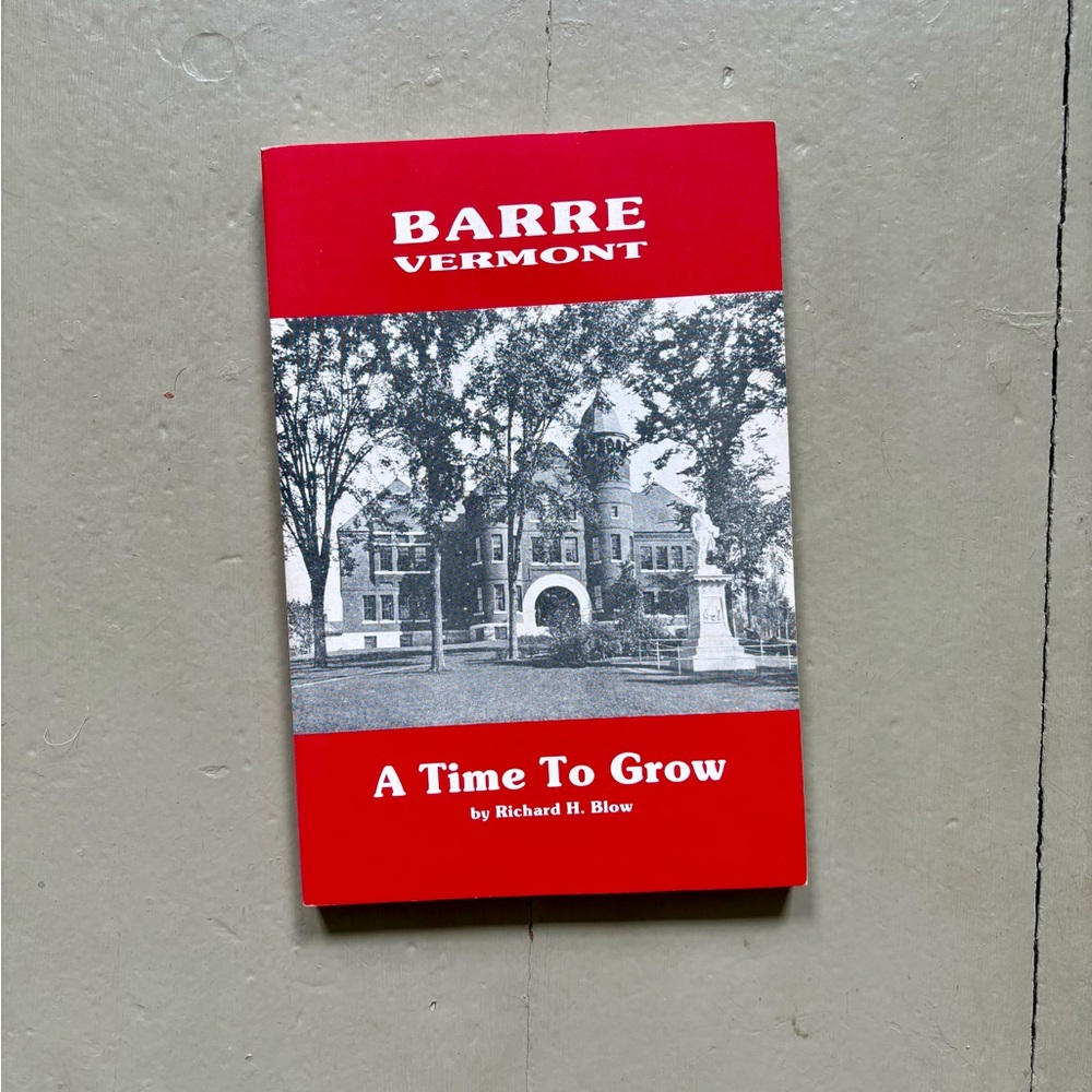 Signed Barre Vermont A Time to Grow 1st Edition Richard H Blow New England